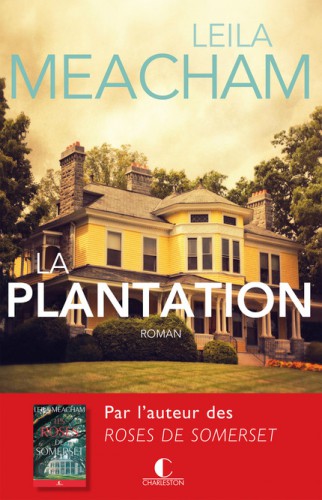 la plantation,leila meacham,editions charleston,prequel des roses de somerset,saga historique,saga familiale