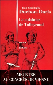 le cuisinier de talleyrand,jean-christophe duchon-doris,julliard,congrès de vienne,polar historique,polar napoléonien,talleyrand